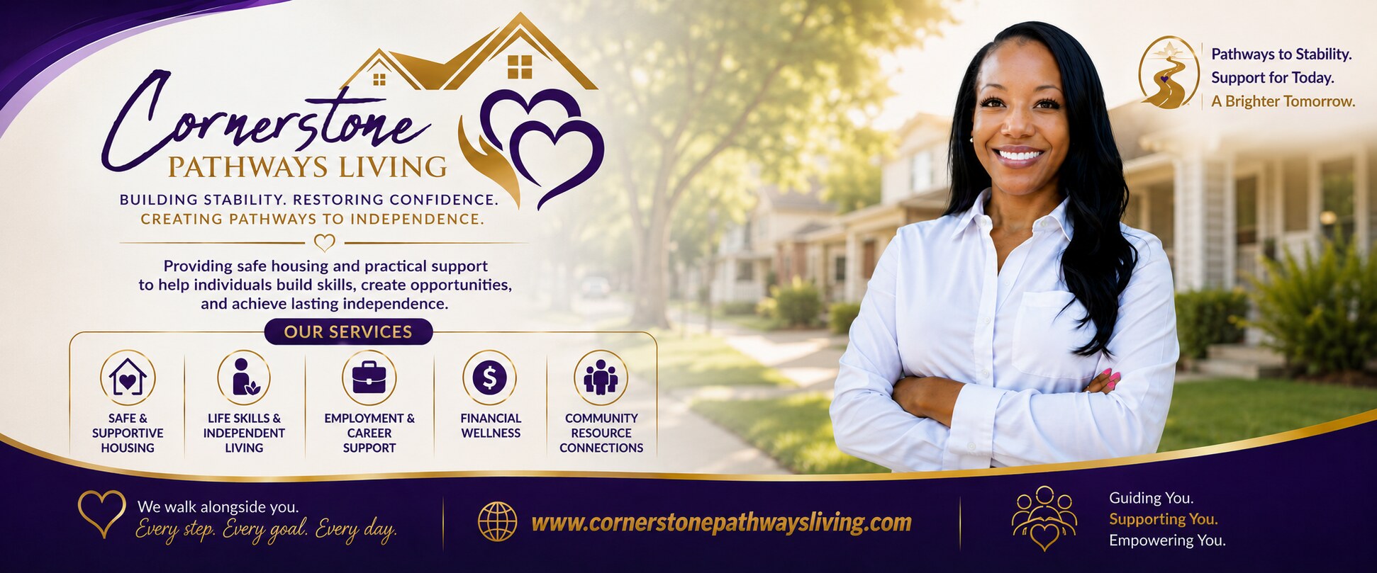 Cornerstone Pathways Living — Building Stability. Restoring Confidence. Creating Pathways to Independence. Services include safe and supportive housing, life skills and independent living, employment and career support, financial wellness and community resource connections.